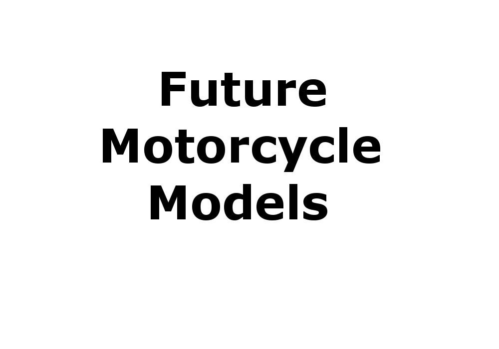 What Motorcycles to expect in 2019? Future Motorcycle Models